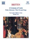 BRITTEN: a Ceremony of Carols / Friday Afternoons